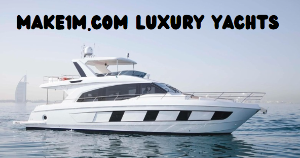 Make1M.com Luxury Yachts