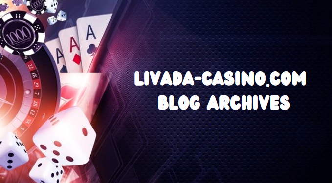 Livada-Casino.com Blog Archives